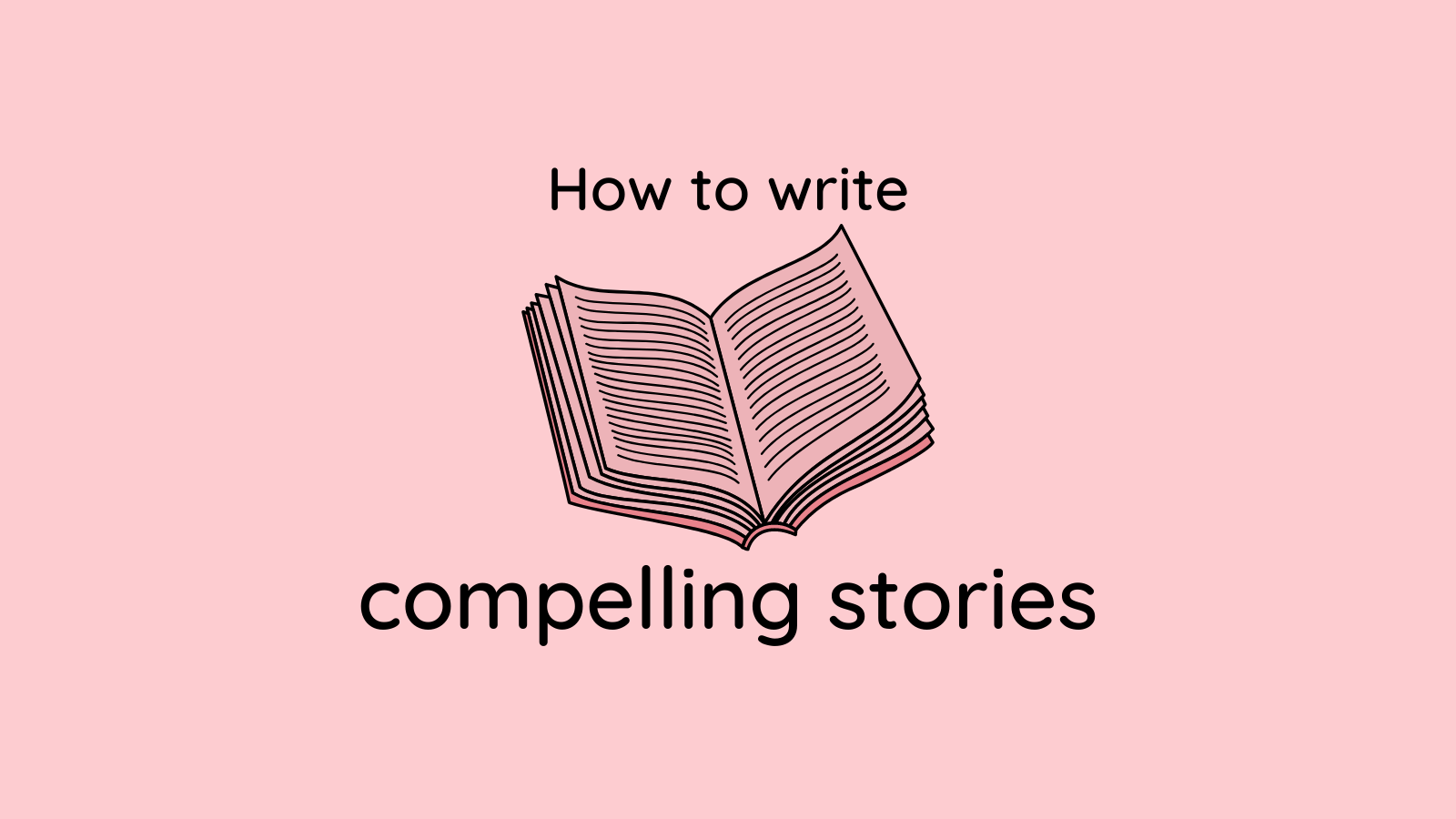 How to write compelling stories